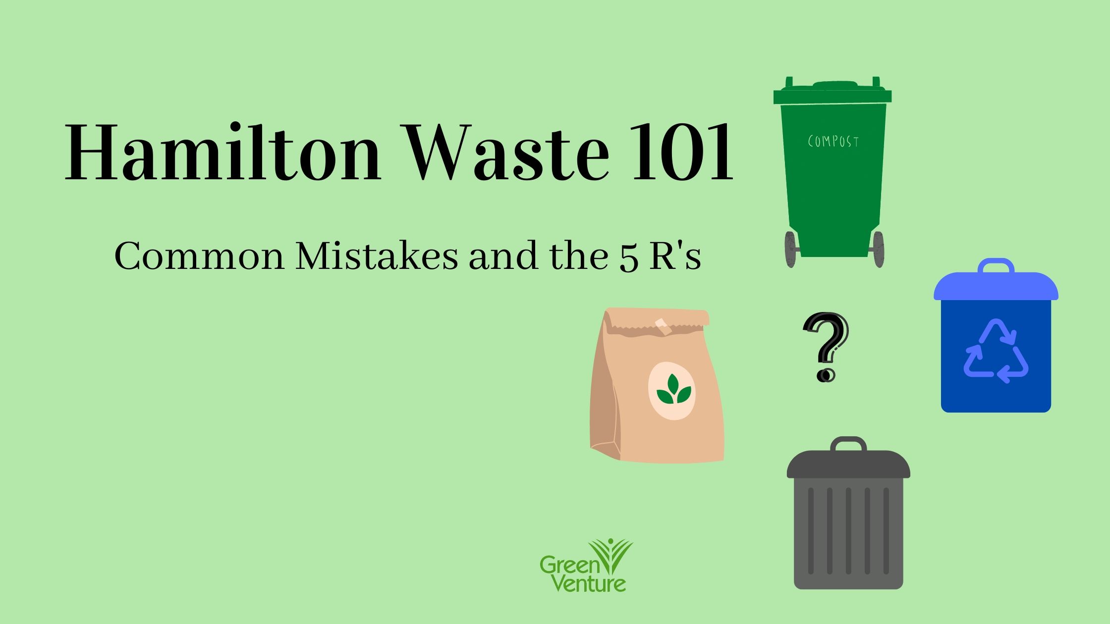 Hamilton Waste 101: Common Mistakes and the 5 R’s – Green Venture